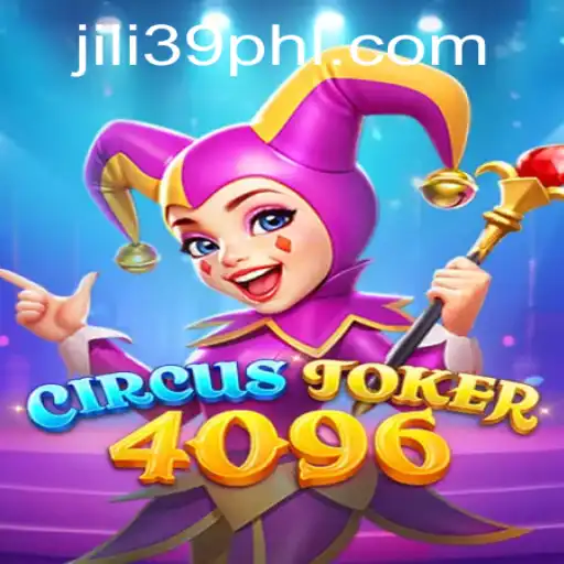 Explore the Thrills of CircusJoker4096 with Jili39